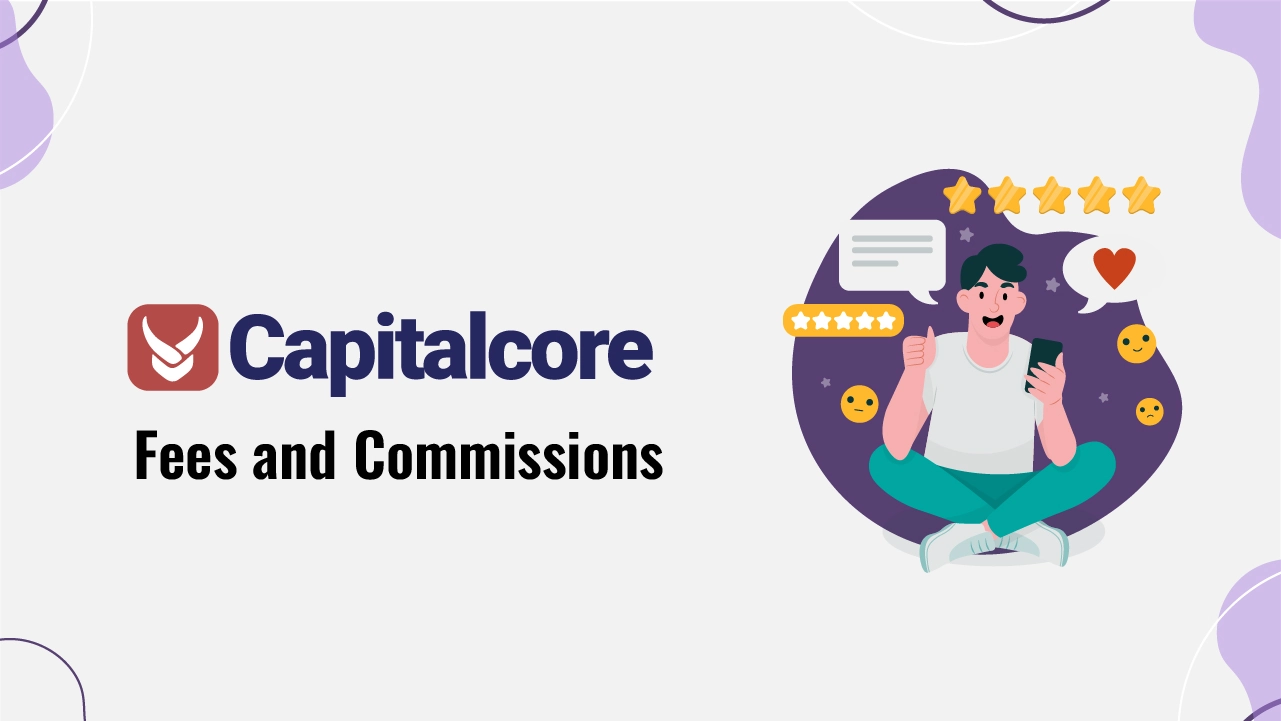 Capitalcore Fees Review 2025
